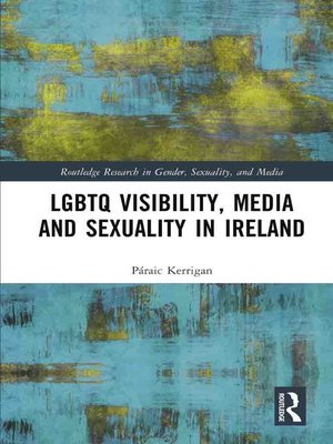 cover image of LGBTQ Visibility, Media and Sexuality in Ireland